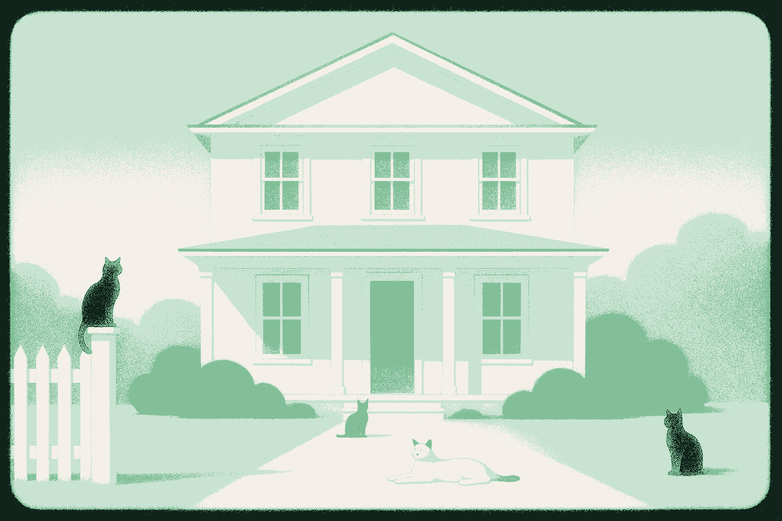 A warm, lived-in two-story family home behind a white picket fence in soft bright daylight, with four cats relaxed and at home: one on the fence post, one by the front door, one lying in the sunny grass, and one sitting on the lawn. Rendered in muted warm cream against deep forest green with the house catching accent sage green. A real home, where the people and their cats actually live, is something property data alone cannot capture.